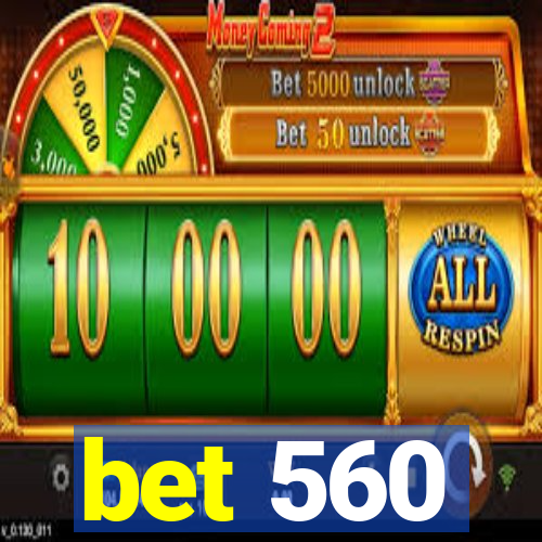 bet 560